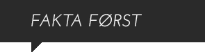Fakta først