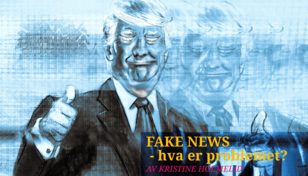 «Fake news» — hva er problemet?